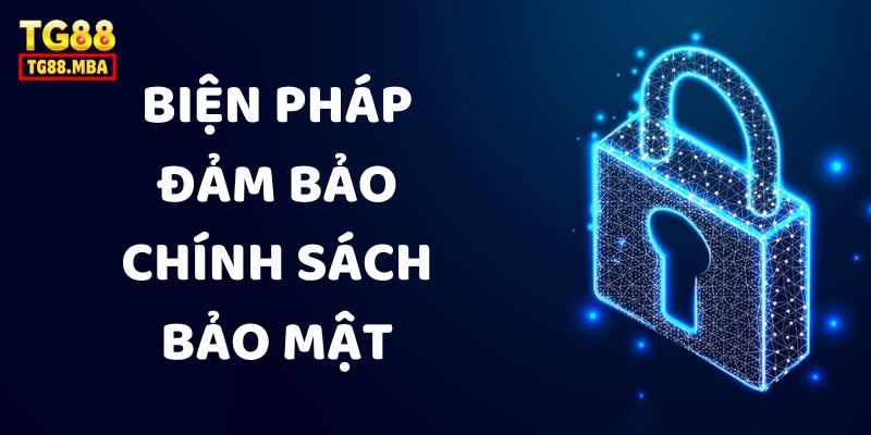 Các biện pháp áp dụng chính sách bảo mật nổi bật