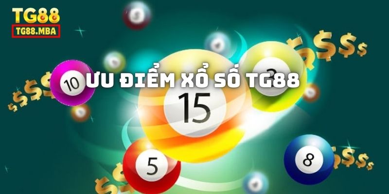 Ưu điểm của sảnh Xổ Số TG88 cực kỳ nhiều