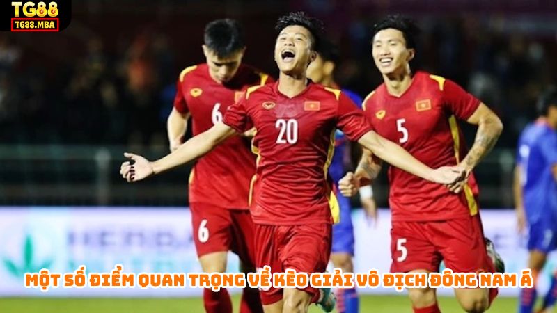 Một số điểm quan trọng về kèo giải Vô địch Đông Nam Á