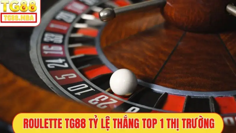 Roulette TG88 tỷ lệ thắng TOP 1 thị trường